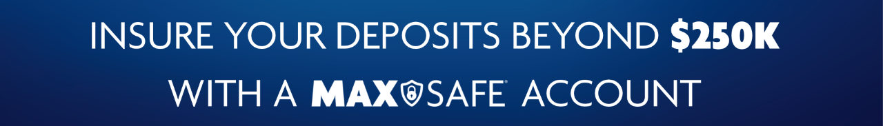 Insure deposit beyond $250K with a Wintrust MaxSafe account